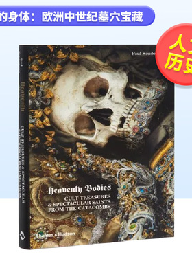 【现货】【T&H】天堂的身体欧洲中世纪墓穴宝藏英文人文历史进口原版书14岁以上Heavenly Bodies Paul Koudounaris