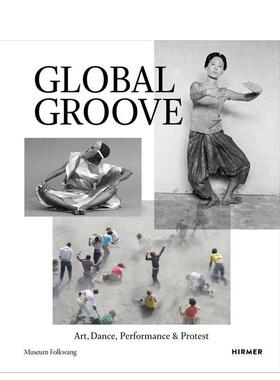 【预售】西方舞蹈艺术舞蹈表演Global Groove Art英文舞蹈Essen Museum Folkwang平装Hirmer Publishers进口原版书9783777437897