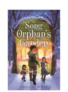 【预售】孤儿花园之歌The Song of Orphan's Garden英文青少年读物Nicole M. Hewitt平装Square Fish3-9岁进口原版书9781250906069