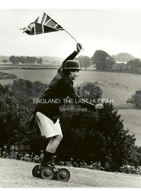 【预售】英格兰：*后的欢呼英文摄影人文景观进口原版外版书精装14岁以上England: The Last Hurrah Dafydd Jones ACC Art Books