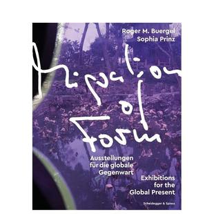 Scheidegger Spiess多语种进口原 迁徙全球当下 Form英文艺术家艺术工作室Roger 形式 展览Migration Buergel平装 预售