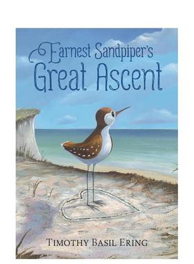 【预售】鹬的真诚伟大攀登Earnest Sandpiper’s Great Ascent英文儿童绘本人际关系3-6岁精装进口原版书Timothy Basil Ering Ca
