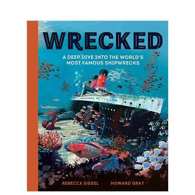 【现货】沉船 探索世上著名沉船事故Wrecked英文儿童绘本知识百科Rebecca Siegel精装Welbeck publishing3-6岁进口原版书97818045