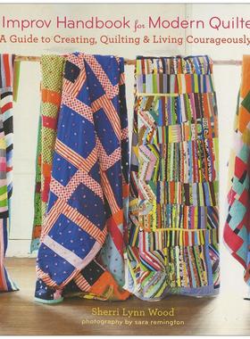 【现货】拼布的即兴创作停用The Improv Handbook for Modern Quilters英文手工制作Sherri Wood进口原版书Stewart Tabori & Chan