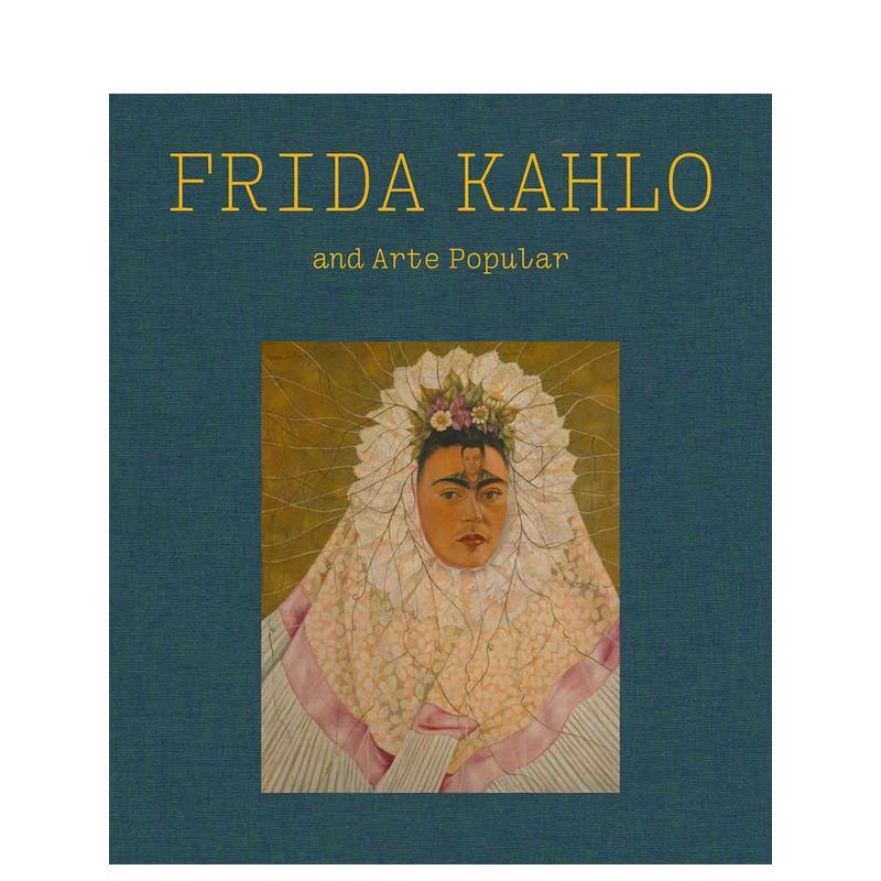 【现货】弗里达·卡罗与民间艺术Frida Kahlo and Arte Popular20世纪英文艺术美术进口原版书Text by Layla Bermeo
