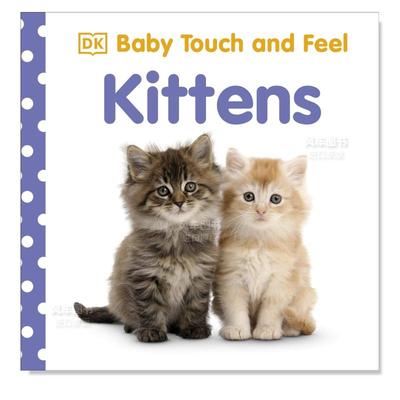 【预售】【DK】【触摸书】小猫英文儿童趣味进口原版书精装【Baby Touch and Feel】Kittens DK著DK Children出版