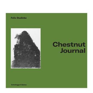 瑞士艺术家Felix 栗子日记 Studinka绘画作品收录Chestnut Journal英文艺术家艺术工作室Felix Scheidegger Studinka精装 预售