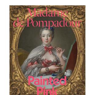 【预售】蓬帕杜夫人粉红Madame de Pompadour英文外国美术15至18世纪A Cassandra AlbinsonYale University Press简装进口原版书9
