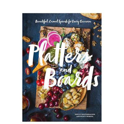 【现货】盘子与板子适用于各种场合的美丽又轻松的搭配方案Platters and Boards英文餐饮Shelly Westerhausen精装Chronicle Books
