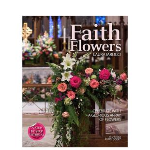 Art 书 花朵来庆祝Faith 饰Laura Iarocci精装 Celebrate英文室内设计空间与装 信仰之花用华丽 Flowers Books进口原版 ACC 预售