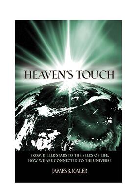 【预售】天的触觉从摧毁性星体到生命种子 我们如何与宇宙相连接Heaven's Touch英文社会科学James B Kaler平装Princeton Univers