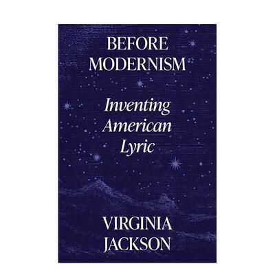 【预售】现代主义之前发创造美国诗行Before Modernism Inventing American Lyric英文文学散文Virginia Jackson简装Princeton Un