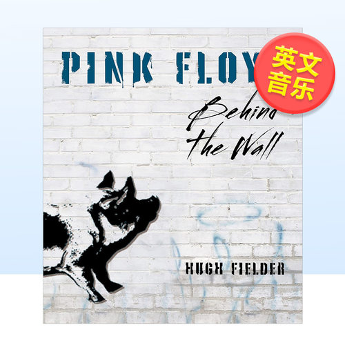 【现货】平克·弗洛伊德：迷墙背后英文音乐进口原版外版书精装Pink Floyd: Behind the Wall Hugh Fielder Chartwell Books
