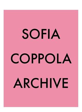 【预售】索菲亚科波拉档案英文*影集*影师专辑进口原版图书平装Sofia Coppola: ArchiveSofia CoppolaMACK