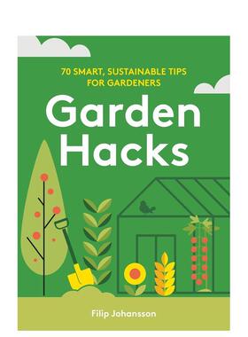 【预售】花园小窍门为园丁提供的 70 个明智可持续的技巧Garden Hacks 英文建筑设计园林景观Filip Johansson精装Murdoch Books进