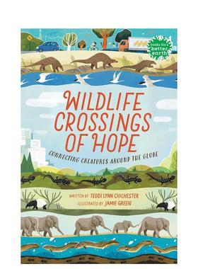 【预售】野生动物的希望之桥连接全球生物Wildlife Crossings of Hope英文儿童绘本动物生态环保Teddi Lynn Chichester平装9-12岁