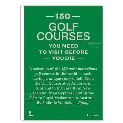 【预 售】有生之年必去的150个高尔夫球场英文旅行精装进口原版外版书籍【150 Series】150 Golf Courses You Need to Visit Befor