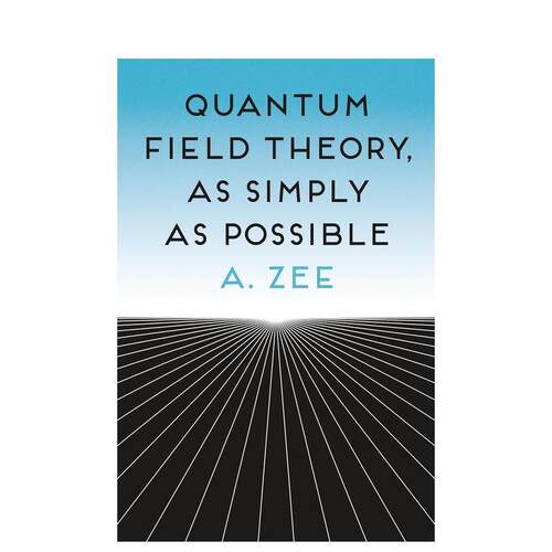 【预售】量子场论其实很简单英文社会科学进口原版外版书精装Quantum Field Theory， as Simply as Possible A. ZeePrinceton Un
