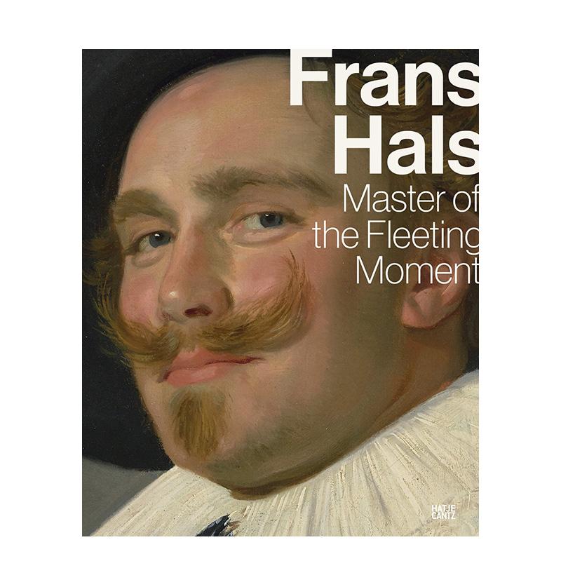 【现货】转瞬即逝的大师弗兰斯-哈尔斯Frans Hals Master Of The Fleeting Moment英文艺术家艺术工作室Dagmar Hirschfelder平装H