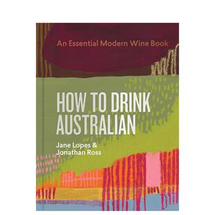 Drink Australian英文餐饮Lopes精装 Books进口原版 如何饮用澳大利亚葡萄酒How Murdoch 书9781922616722 现货