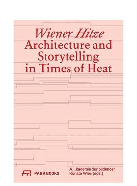 【预售】维也纳热浪炎热时期的建筑与叙事Wiener Hitze英文建筑设计建筑风格与材料构造Christina Condak平装Park Books进口原版书