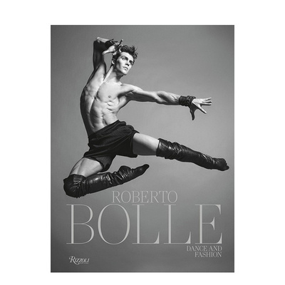 【预售】罗伯托博莱舞动与时尚的交融Roberto Bolle英文博物馆展览私人收藏画册Roberto BolleRizzoli精装进口原版书9788891844491