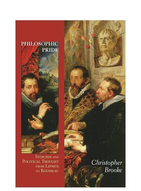 【预售】哲学骄傲从利普修斯到卢梭的斯多葛主义与思想政治Philosophic Pride Stoicism 英文人文历史Chrisher Brooke平装Prin