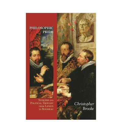 【预售】哲学骄傲从利普修斯到卢梭的斯多葛主义与思想政治Philosophic Pride Stoicism 英文人文历史Chrisher Brooke平装Prin