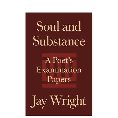【预售】灵魂与物质一位诗人的考卷Soul and Substance A Poet’s Examination Papers英文文学散文Jay Wright简装Princeton Univ