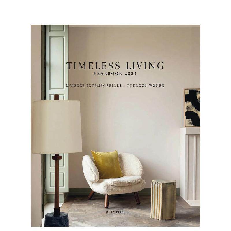 【现货】永恒家居设计年鉴2024Timeless Living Yearbook 2024英文室内设计空间与装饰Edited by Wim Pauwels精装Beta-Plus进口原