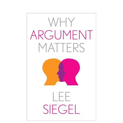 【预售】争论为何重要【Why X Matters】Why Argument Matters英文社会科学Lee SiegelYale University Press简装进口原版书97803