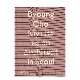 Life 预售 14岁以上 Byoung ByoungCho首尔建筑师生涯英文建筑设计建筑师工作室进口原版 Architect T&H 书精装