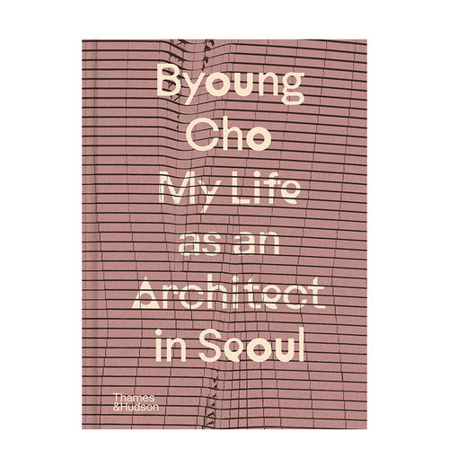 【预售】【T&H】ByoungCho首尔建筑师生涯英文建筑设计建筑师工作室进口原版书精装14岁以上【My Life as an Architect】Byoung C