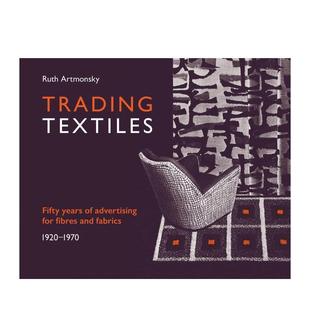 Textiles英文时尚 风格 Arts进口原版 预售 书97819 Artmonsky 纺织品贸易纤维和面料广告五十年Trading Artmonsky平装 与历史Ruth