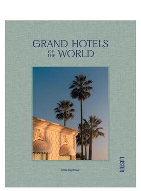 【预售】世界豪华酒店Grand Hotels of the World英文旅行Ellie Seymour精装进口原版书Luster9789460583513