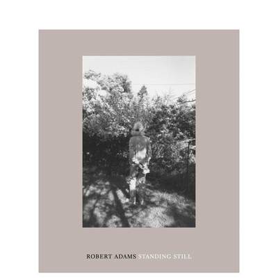 【预 售】罗伯特·亚当斯：站着不动Robert Adams: Standing Still英文摄影师专辑Robert Adams精装进口原版外版书籍