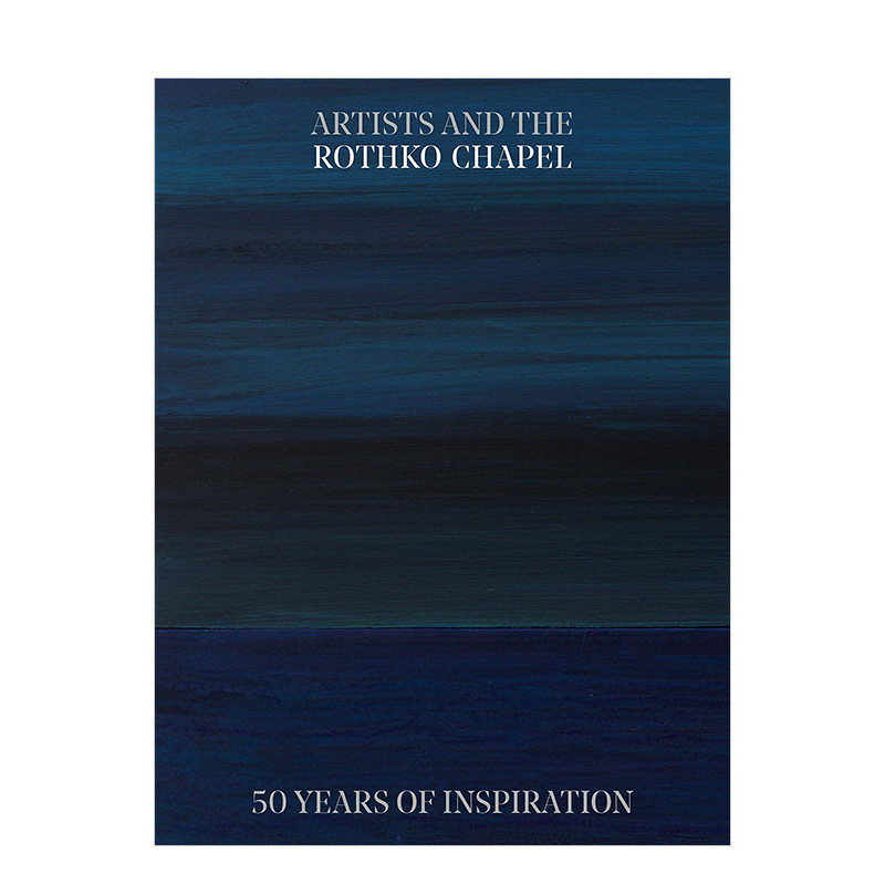 【预售】艺术家与罗斯科教堂：50 年的灵感英文博物馆展览私人收藏画册进口原版外版书简装Artists and the Rothko Chapel: 50 Y