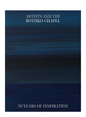 【预售】艺术家与罗斯科教堂：50 年的灵感英文博物馆展览私人收藏画册进口原版外版书简装Artists and the Rothko Chapel: 50 Y