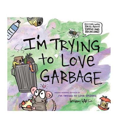 【现货】我在试着爱上垃圾I’m Trying to Love Garbage英文儿童绘本动物生态环保3-6岁精装Bethany Barton  Bethany Barton进口原