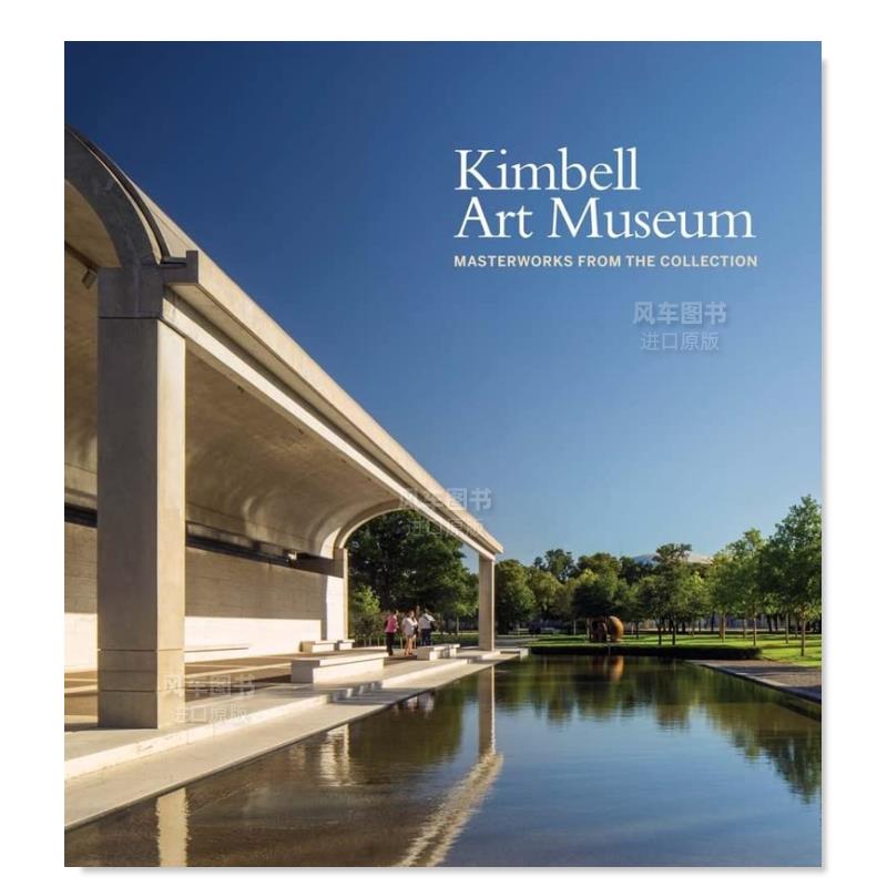 【现货】金贝尔艺术博物馆：收藏的杰作 Kimbell Art Museum: Masterworks from the Collection英文原版进口外版图书