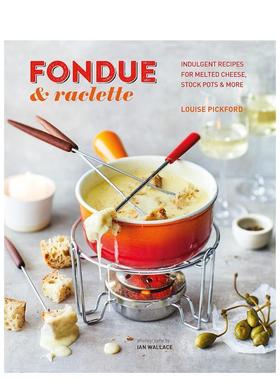 【现货】火锅与拉克雷特干酪Fondue & Raclette英文餐饮Louise Pickford精装Ryland Peters&Small进口原版书9781788794725