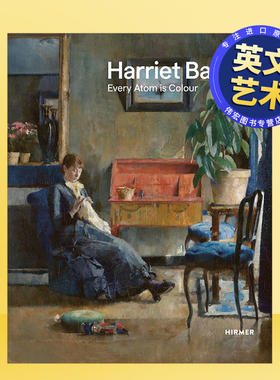 【现货】哈丽雅特·巴克尔：每个微粒都是颜色英文外国美术19世纪进口原版外版书精装14岁以上Harriet Backer: Each Atom Is Colo