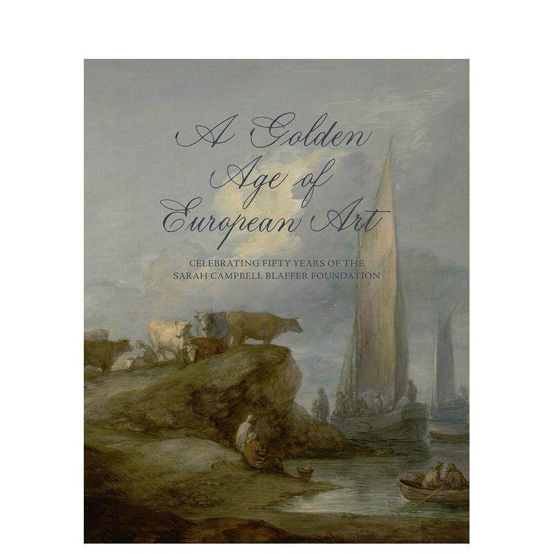 【预售】欧洲艺术的黄金时代庆祝萨拉坎贝尔布拉弗基金会50周年Golden Age of European Art英文艺术总论历史理论评论Barbara Bae