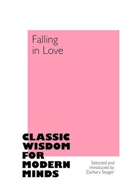 【现货】【古典智慧启迪现代心灵】坠入爱河【Classic Wisdom for Modern Minds】Falling in Love英文文学散文Zachary Seager精装