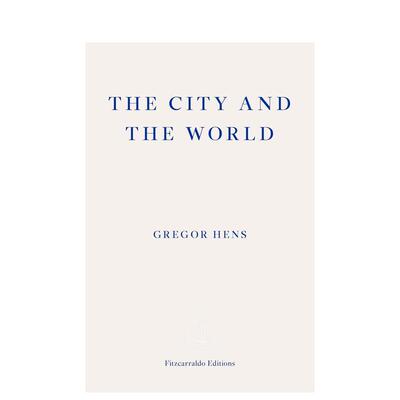 【预售】城市与世界The City and the World英文文学散文Gregor Hens Jen Calleja平装Fitzcarraldo Editions进口原版书978180427