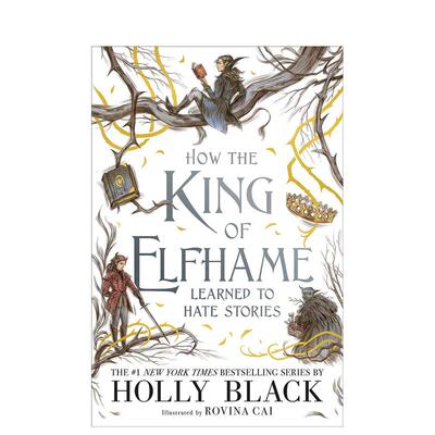 【预售】艾尔夫哈姆国王如何学会讨厌故事英文青少年读物进口原版外版书精装3-6周岁How the King of Elfhame Learned to Hate S