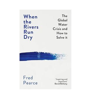 Run 书978184627 当河流干涸 Granta进口原版 Pearce简装 Dry英文社会科学Fred Rivers the 全球水资源危机及如何解决When 现货
