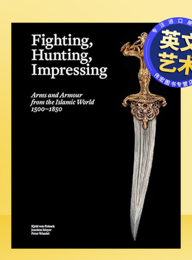 【预售】伊斯兰世界的武器和盔甲英文艺术博物馆展览私人收藏画册进口原版书精装Fighting， Hunting， Impressing Kjeld von Fol