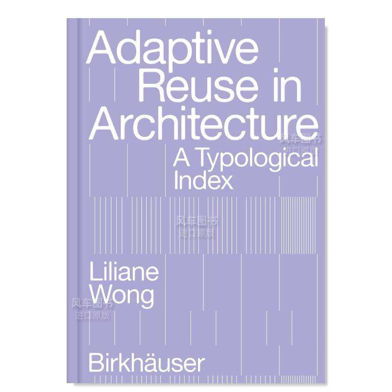 【预售】建筑中的适应性再利用英文建筑风格与材料构造设计简装进口原版书籍Adaptive Reuse in Architecture: A Typological
