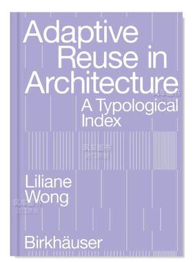 【预售】建筑中的适应性再利用英文建筑风格与材料构造设计简装进口原版书籍Adaptive Reuse in Architecture: A Typological